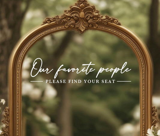 Our Favorite People Decal for Calligraphy Wedding Seating Chart Sign for Vinyl Sign Please Find Your Seat Mirror Vinyl Decal (White, 17 inches Wide)